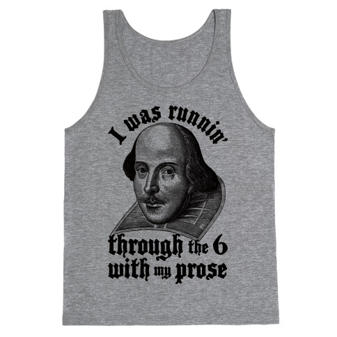 I Was Runnin' Through the 6 With My Prose Tank Top