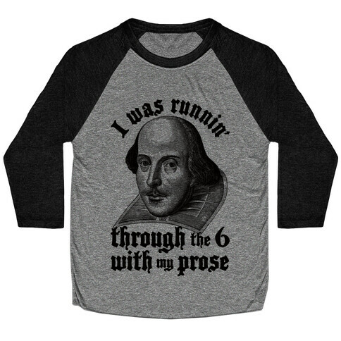 I Was Runnin' Through the 6 With My Prose Baseball Tee