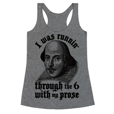I Was Runnin' Through the 6 With My Prose Racerback Tank Top