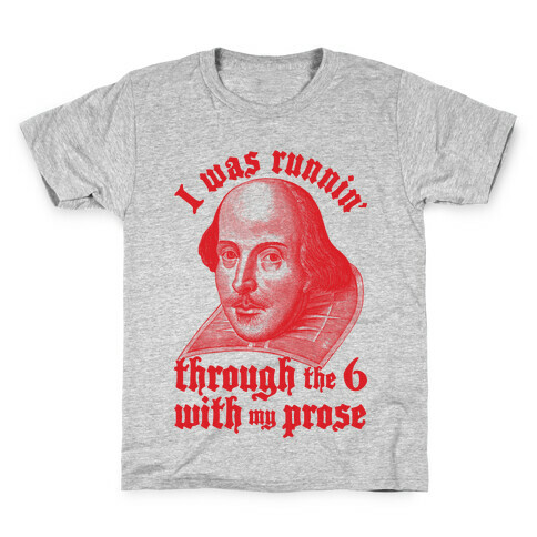 I Was Runnin' Through the 6 With My Prose Kids T-Shirt