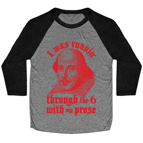 I Was Runnin' Through the 6 With My Prose Baseball Tee