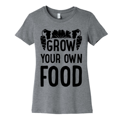 Grow Yours Own Food Womens T-Shirt