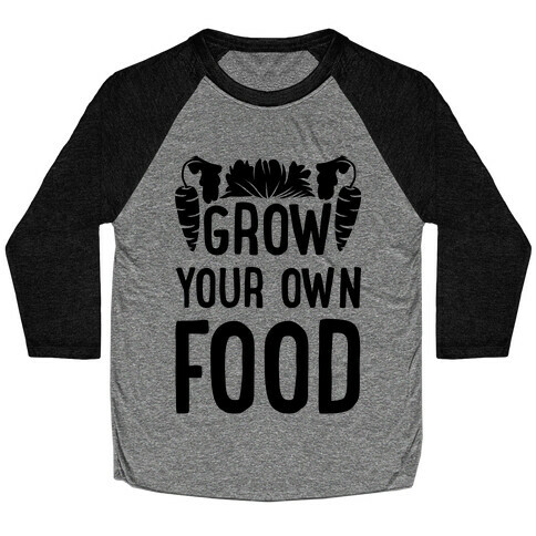 Grow Yours Own Food Baseball Tee