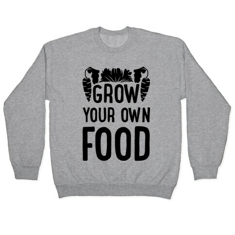 Grow Yours Own Food Pullover