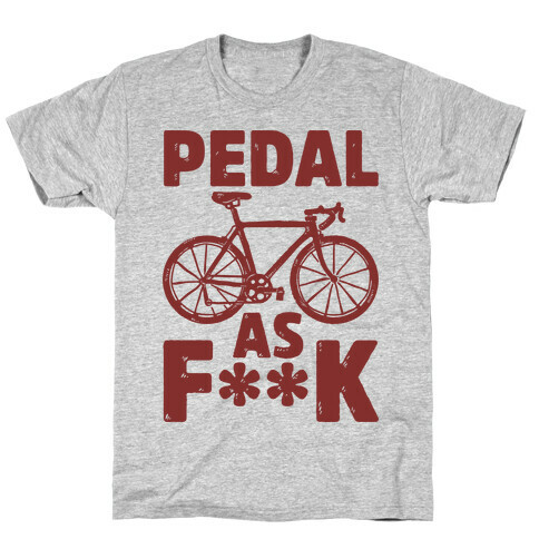 Pedal as F*** T-Shirt