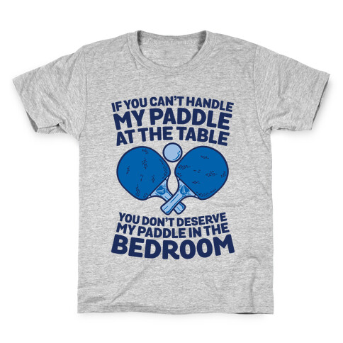 If You Can't My Paddle at the Table You Don't Deserve My Paddle in the Bedroom Kids T-Shirt