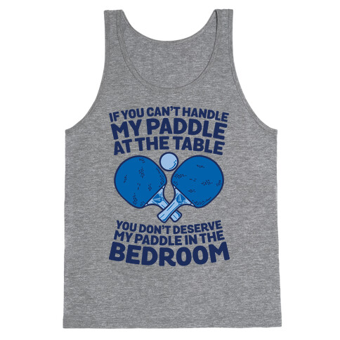 If You Can't My Paddle at the Table You Don't Deserve My Paddle in the Bedroom Tank Top