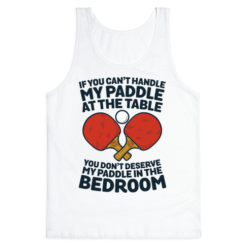 If You Can't My Paddle at the Table You Don't Deserve My Paddle in the Bedroom Tank Top