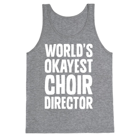 World's Okayest Choir Director Tank Top