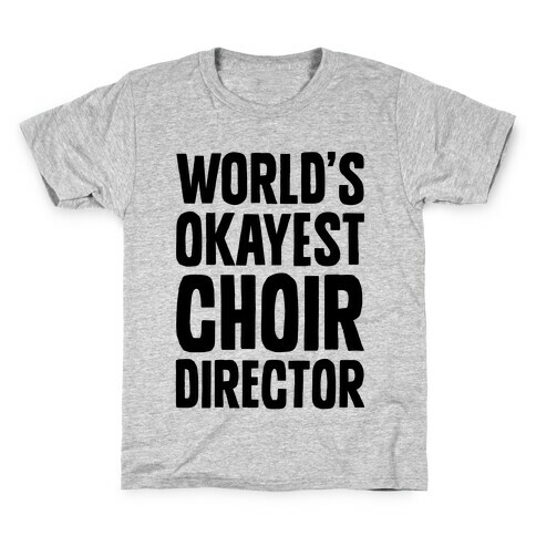 World's Okayest Choir Director Kids T-Shirt