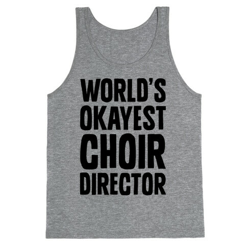 World's Okayest Choir Director Tank Top