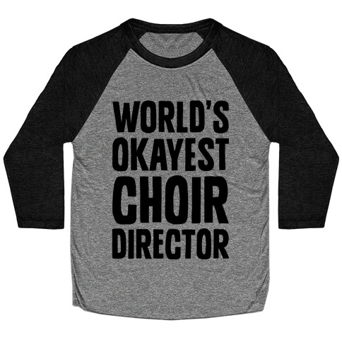 World's Okayest Choir Director Baseball Tee