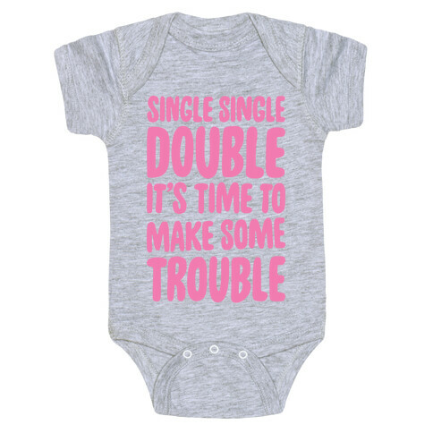 Single Single Double, It's Time To Make Some Trouble Baby One-Piece