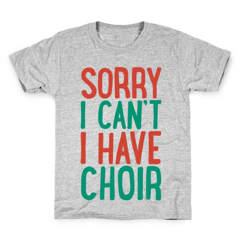 Sorry I Can't I Have Choir Kids T-Shirt