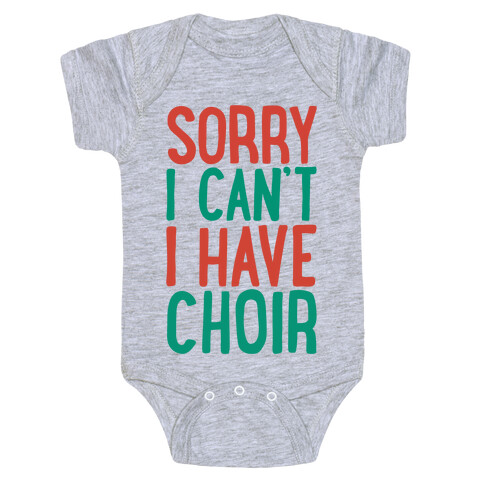 Sorry I Can't I Have Choir Baby One-Piece