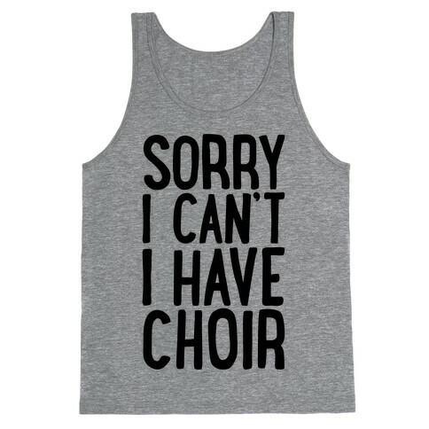 Sorry I Can't I Have Choir Tank Top