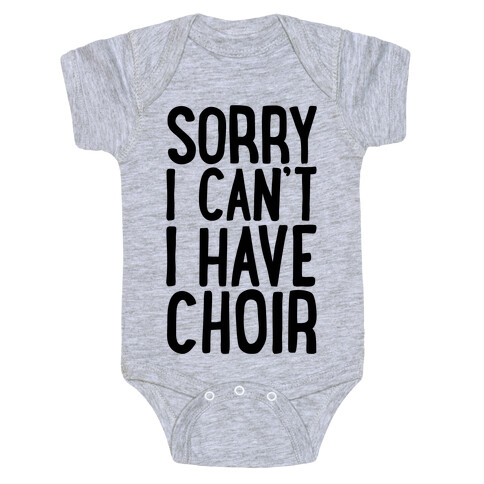 Sorry I Can't I Have Choir Baby One-Piece