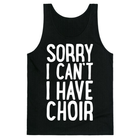 Sorry I Can't I Have Choir Tank Top