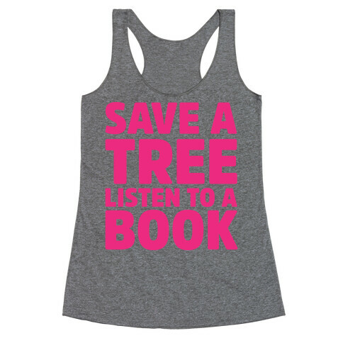 Save a Tree Listen to a Book Racerback Tank Top