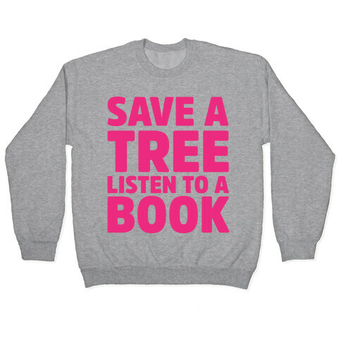 Save a Tree Listen to a Book Pullover