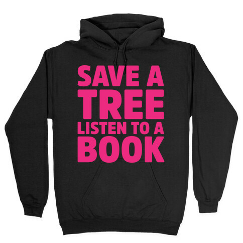 Save a Tree Listen to a Book Hooded Sweatshirt