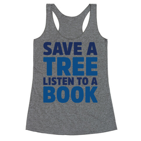 Save a Tree Listen to a Book Racerback Tank Top