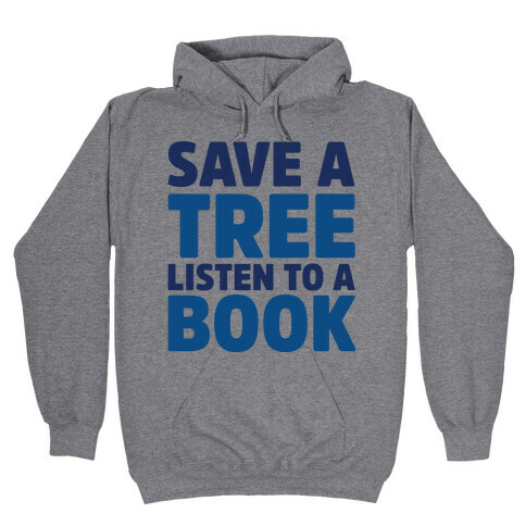 Save a Tree Listen to a Book Hooded Sweatshirt