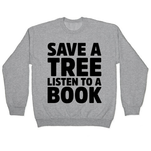 Save a Tree Listen to a Book Pullover