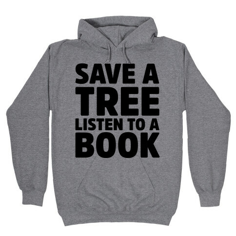 Save a Tree Listen to a Book Hooded Sweatshirt