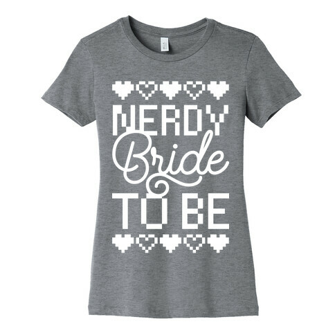 Nerdy Bride To Be Womens T-Shirt