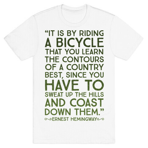 It Is By Bicycle That You Learn The Country Best (Ernest Hemingway) T-Shirt