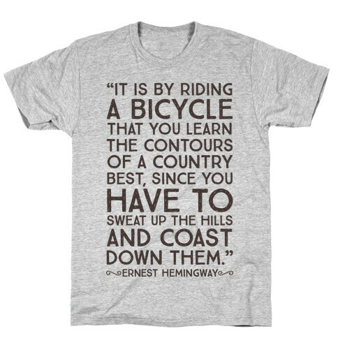 It Is By Bicycle That You Learn The Country Best (Ernest Hemingway) T-Shirt