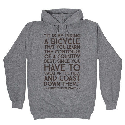 It Is By Bicycle That You Learn The Country Best (Ernest Hemingway) Hooded Sweatshirt
