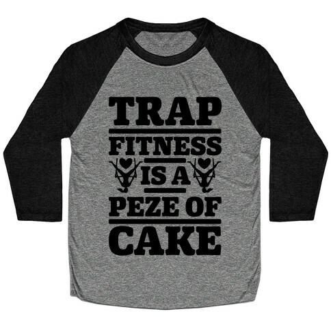 Trap Fitness is a Peze of Cake Baseball Tee