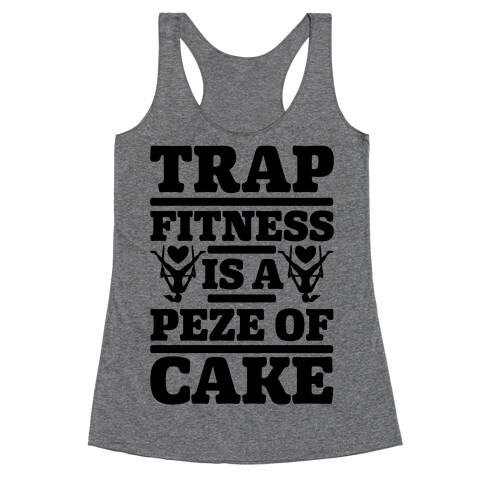 Trap Fitness is a Peze of Cake Racerback Tank Top