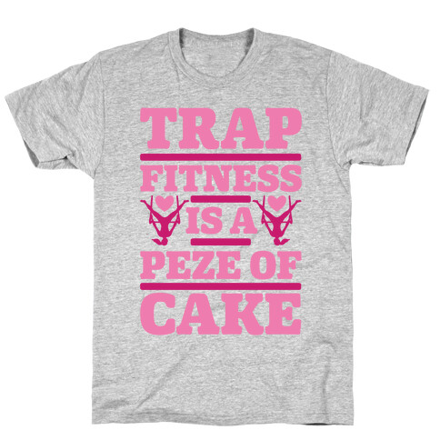 Trap Fitness is a Peze of Cake T-Shirt