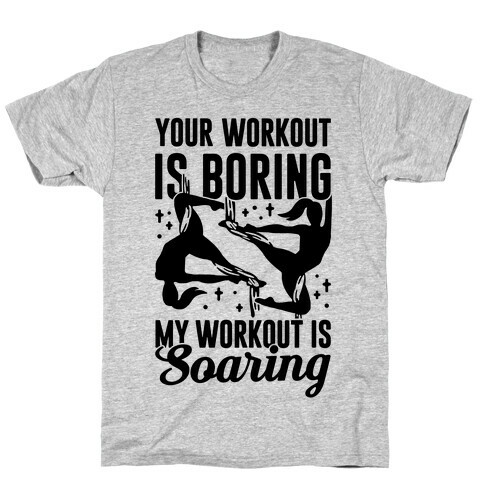 My Workout is Soaring T-Shirt