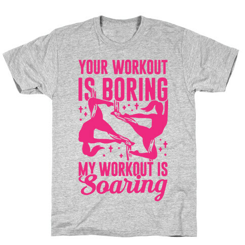 My Workout is Soaring T-Shirt