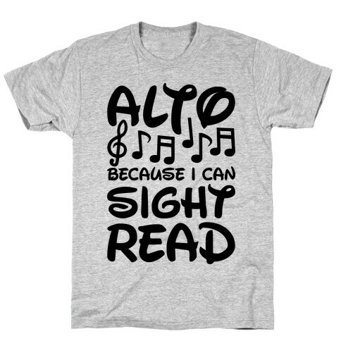 Alto Because I Can Sight Read T-Shirt