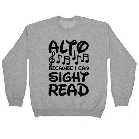 Alto Because I Can Sight Read Pullover