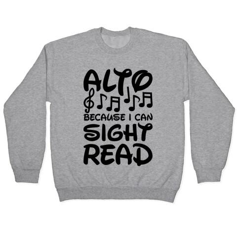 Alto Because I Can Sight Read Pullover