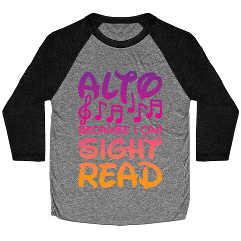 Alto Because I Can Sight Read Baseball Tee