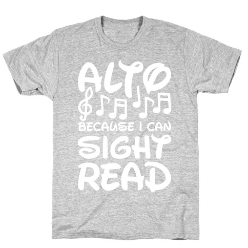 Alto Because I Can Sight Read T-Shirt