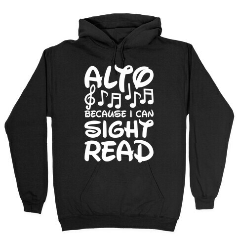 Alto Because I Can Sight Read Hooded Sweatshirt