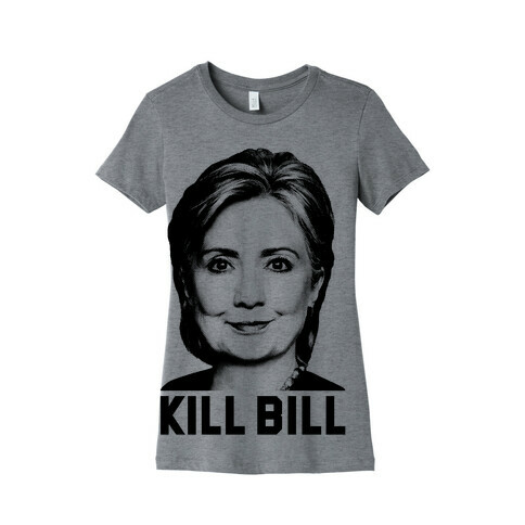 Kill Bill Hillary Womens T-Shirt