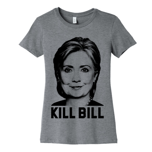 Kill Bill Hillary Womens T-Shirt