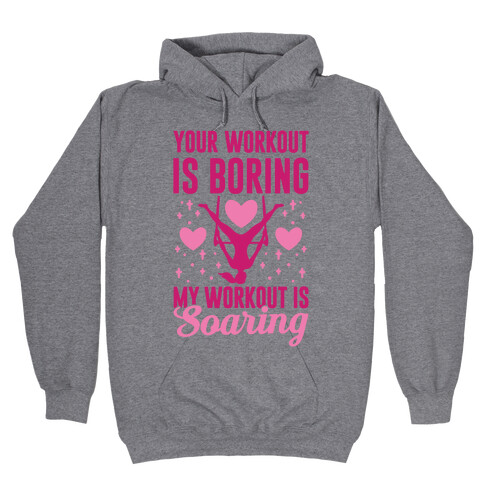 My Trapeze Workout is Soaring Hooded Sweatshirt