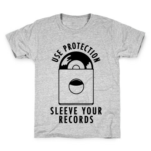 Use Protection Sleeve Your Records Kids T-Shirt