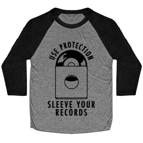 Use Protection Sleeve Your Records Baseball Tee