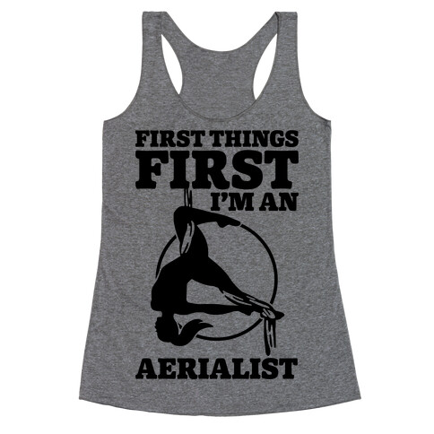 First Things First I'm an Aerialist Racerback Tank Top